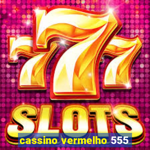 cassino vermelho 555