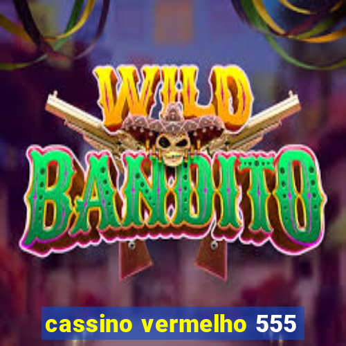 cassino vermelho 555