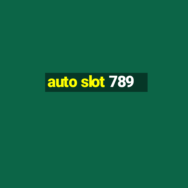 auto slot 789