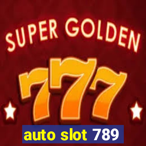 auto slot 789