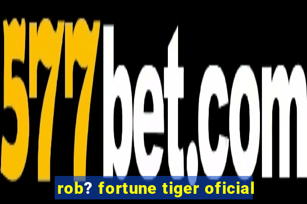 rob? fortune tiger oficial