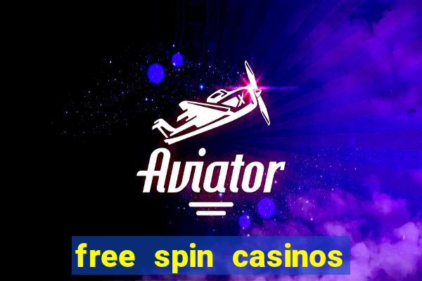 free spin casinos no deposit