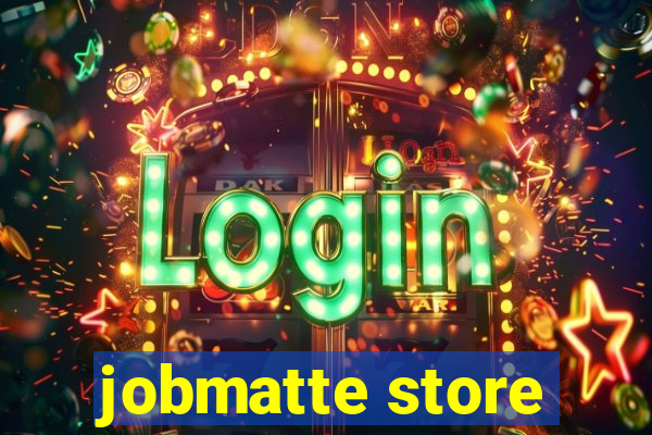 jobmatte store