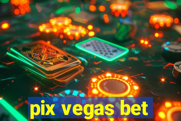 pix vegas bet