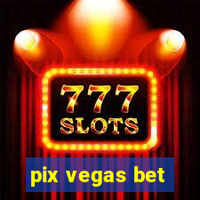 pix vegas bet