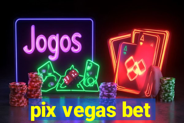 pix vegas bet