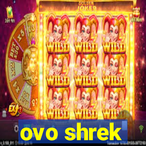 ovo shrek