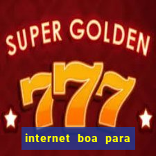 internet boa para jogos online