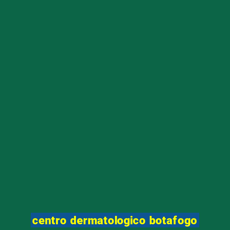 centro dermatologico botafogo