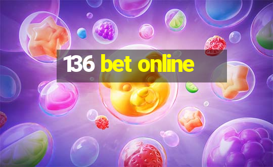 136 bet online