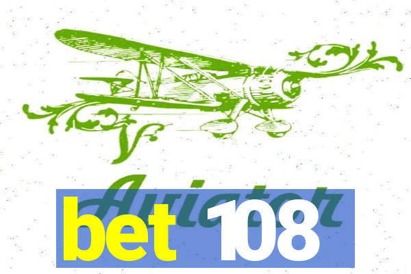 bet 108