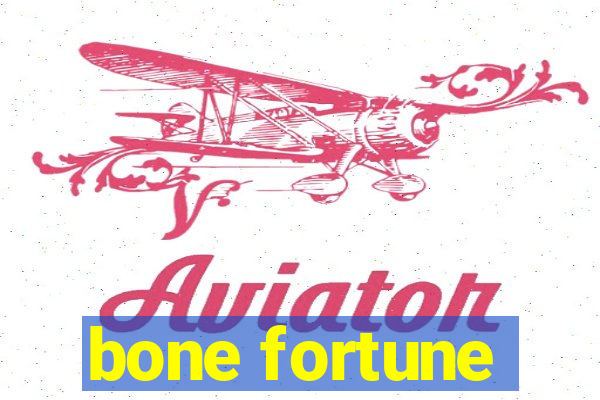 bone fortune