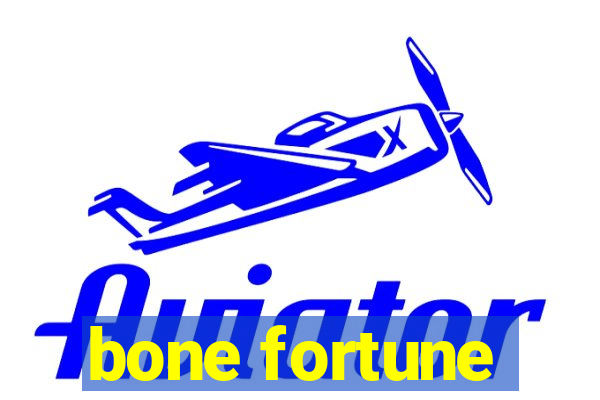 bone fortune