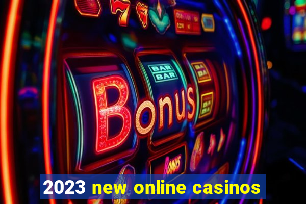 2023 new online casinos