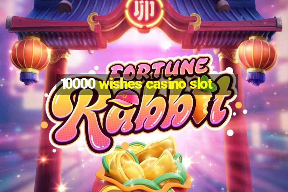 10000 wishes casino slot