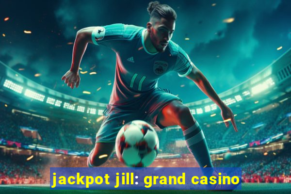 jackpot jill: grand casino