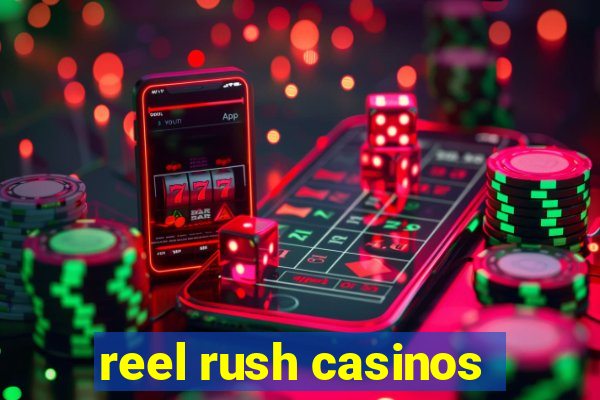 reel rush casinos