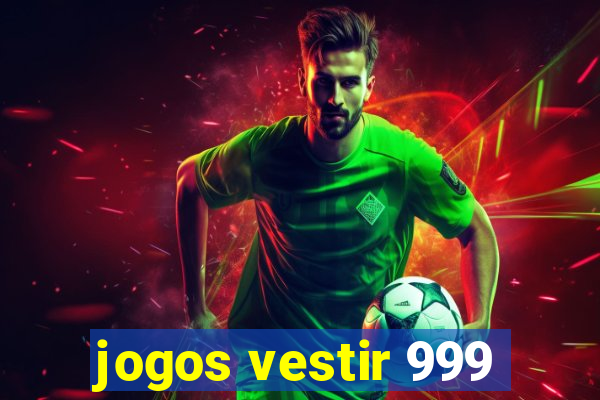 jogos vestir 999