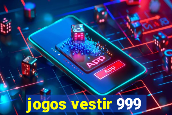 jogos vestir 999