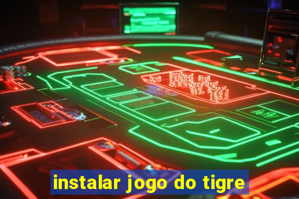 instalar jogo do tigre