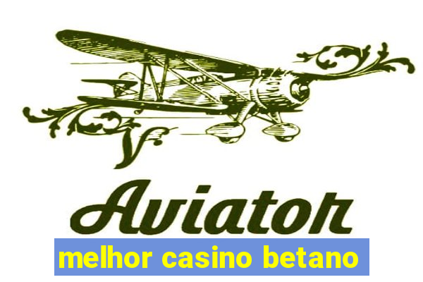 melhor casino betano