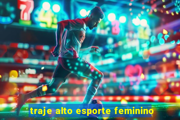 traje alto esporte feminino