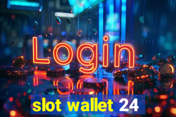 slot wallet 24