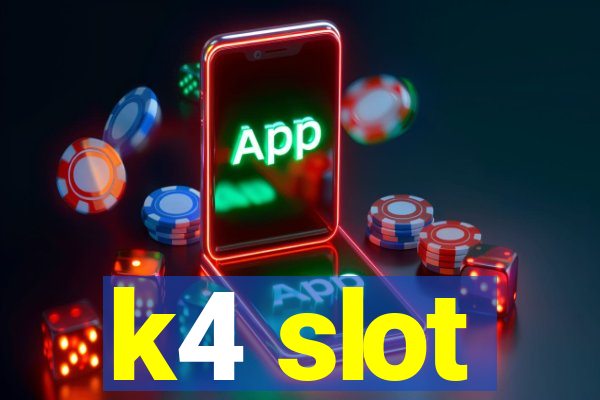 k4 slot