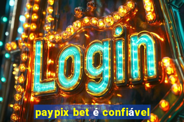 paypix bet é confiável