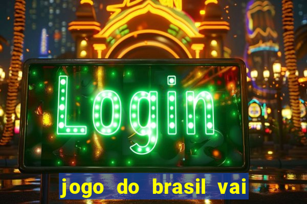 jogo do brasil vai passar na globo