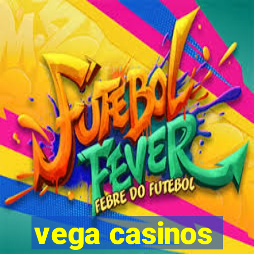 vega casinos