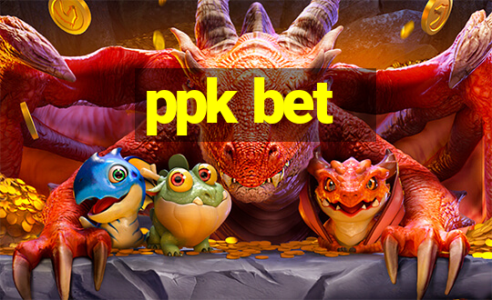 ppk bet