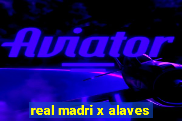 real madri x alaves