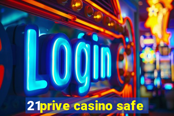 21prive casino safe