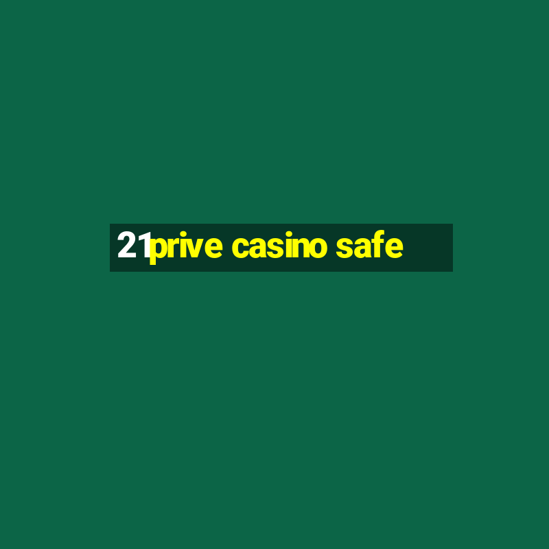 21prive casino safe