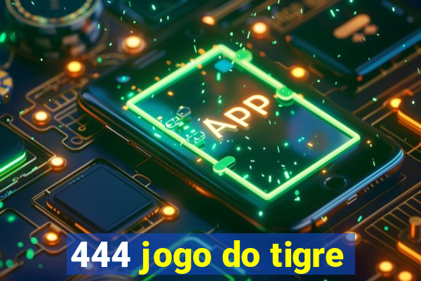 444 jogo do tigre