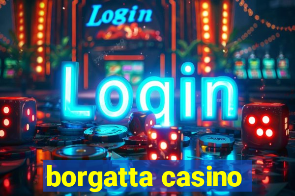 borgatta casino