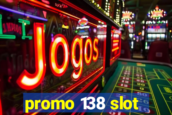 promo 138 slot