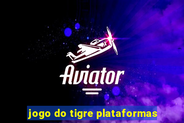 jogo do tigre plataformas