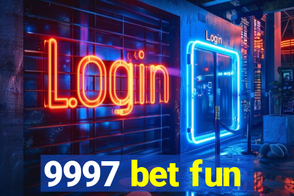 9997 bet fun