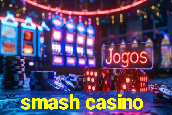 smash casino