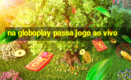 na globoplay passa jogo ao vivo