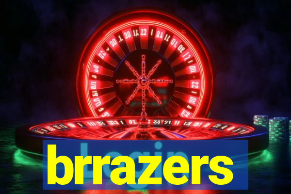 brrazers