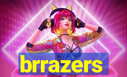 brrazers