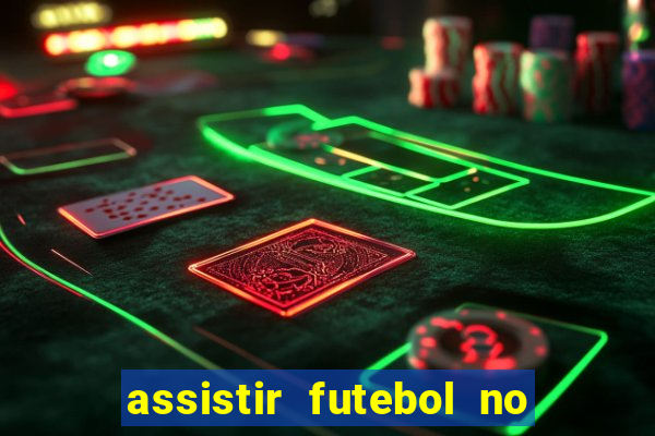 assistir futebol no premiere gratis