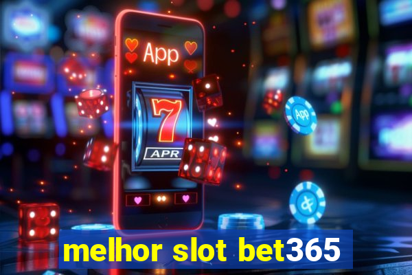 melhor slot bet365