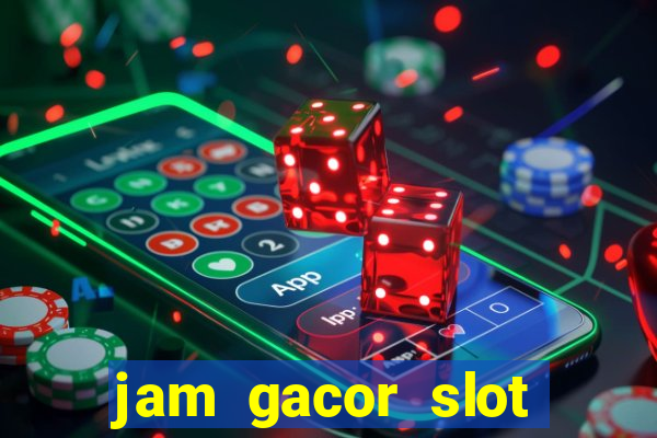 jam gacor slot hari ini