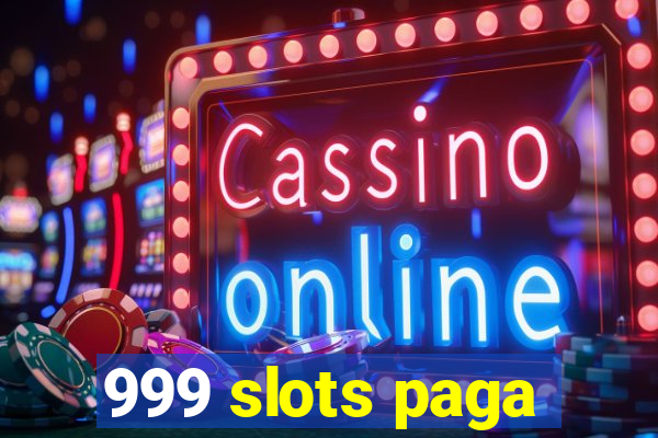 999 slots paga