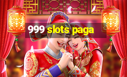 999 slots paga