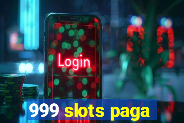 999 slots paga